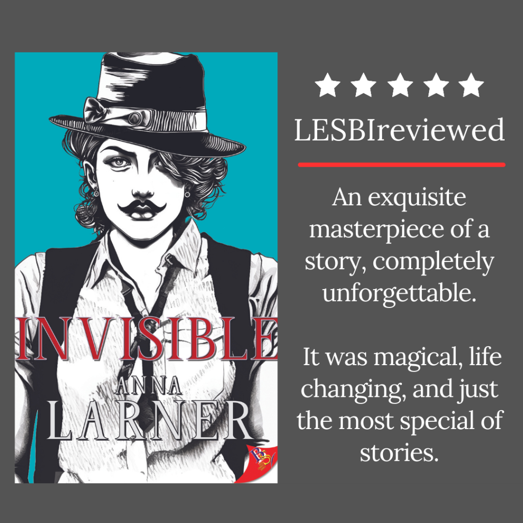 Invisible - 5 star review LESBIreviewed - it was magical, life changing, and just the most special of stories.